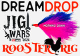 DREAM DROP ROOSTER RIG